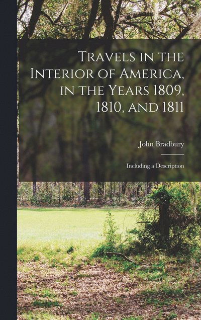 Cover for John Bradbury · Travels in the Interior of America, in the Years 1809, 1810, And 1811 (Bog) (2022)