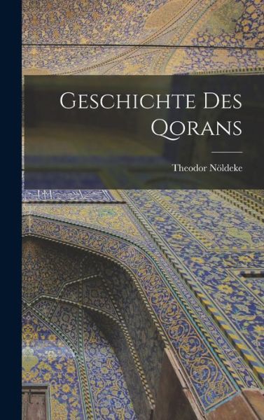 Cover for Theodor Noeldeke · Geschichte des Qorans (Gebundenes Buch) (2022)