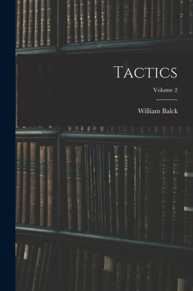 Cover for William Balck · Tactics; Volume 2 (Book) (2022)