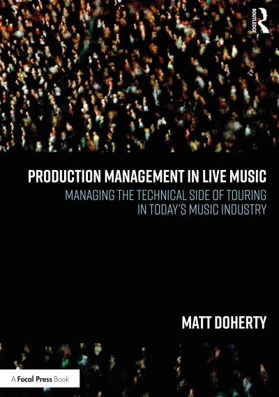 Cover for Matt Doherty · Production Management in Live Music: Managing the Technical Side of Touring in Today’s Music Industry (Taschenbuch) (2022)