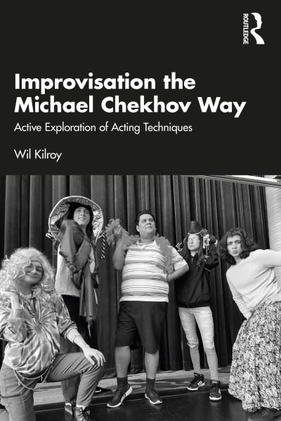 Cover for Wil Kilroy · Improvisation the Michael Chekhov Way: Active Exploration of Acting Techniques (Paperback Book) (2023)