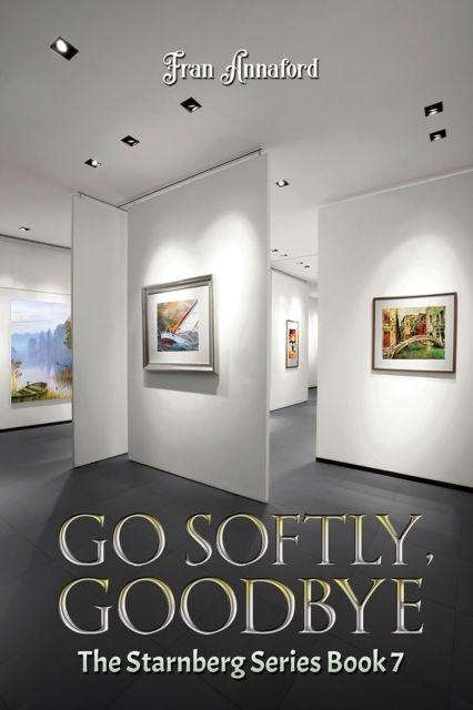 Cover for Fran Annaford · Go Softly, Goodbye: The Starnberg Series: Book 7 (Paperback Book) (2024)