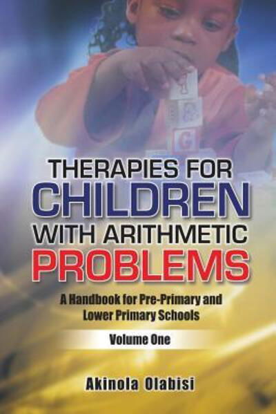 Cover for Akinola Olabisi · Therapies for Children with Arithmetic Problems : A Handbook for Pre-Primary and Lower Primary Schools (Paperback Book) (2019)