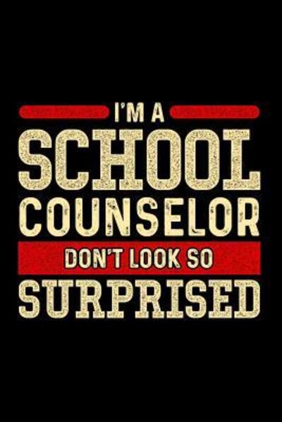 Cover for Ginzburg Press · I'm A School Counselor Don't Look So Surprised (Pocketbok) (2019)