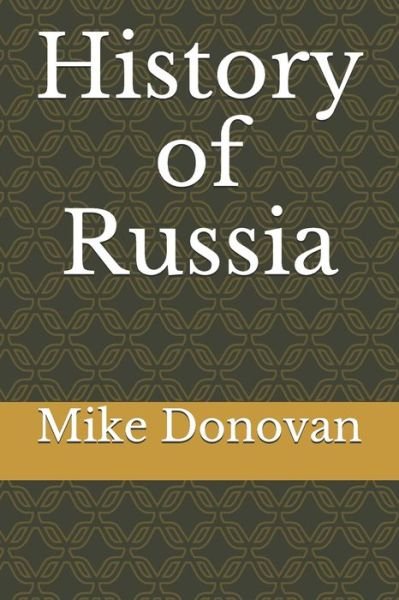 History of Russia - Mike Donovan - Bøger - Independently published - 9781072387886 - 6. juni 2019
