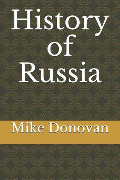 History of Russia - Mike Donovan - Books - Independently published - 9781072387886 - June 6, 2019