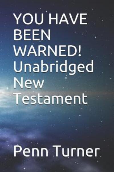 Cover for Penn Turner · YOU HAVE BEEN WARNED! Unabridged New Testament (Pocketbok) (2019)