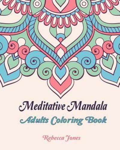Cover for Rebecca Jones · Meditative mandala adults coloring book (Paperback Book) (2019)