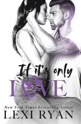 Cover for Lexi Ryan · If It's Only Love (Paperback Bog) (2019)