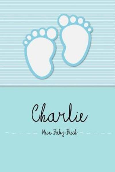 Cover for En Lettres Baby-buch · Charlie - Mein Baby-Buch : Personalisiertes Baby Buch für Charlie, als Elternbuch oder Tagebuch, für Text, Bilder, Zeichnungen, Photos, ... (Paperback Book) (2019)
