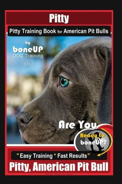 Cover for Karen Douglas Kane · Pitty, Pitty Training Book for American Pit Bulls By BoneUP DOG Training (Paperback Bog) (2019)