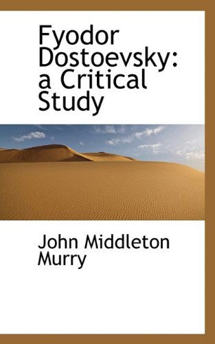 Cover for John Middleton Murry · Fyodor Dostoevsky: a Critical Study (Paperback Book) (2009)