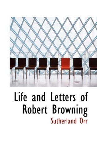 Cover for Sutherland Orr · Life and Letters of Robert Browning (Hardcover Book) (2009)