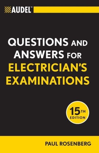 Audel Questions and Answers for Electrician's Examinations - Audel Technical Trades Series - Rosenberg, Paul (Chicago, IL, master electrician) - Books - John Wiley & Sons Inc - 9781118003886 - March 22, 2011