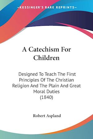 Cover for Robert Aspland · A Catechism For Children (Paperback Book) (2009)