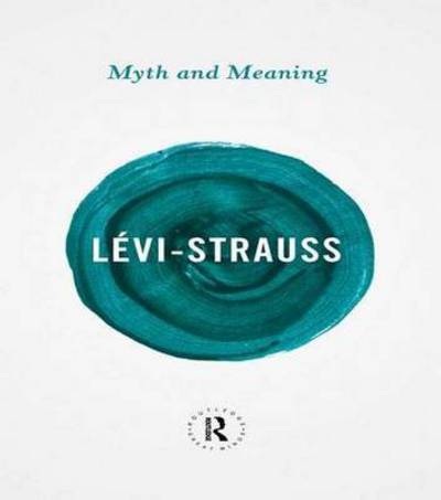 Cover for Claude Levi-Strauss · Myth and Meaning - Routledge Great Minds (Gebundenes Buch) (2016)