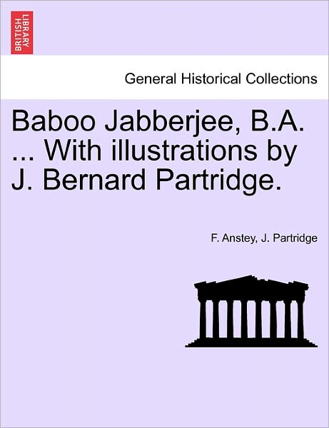 Cover for F Anstey · Baboo Jabberjee, B.a. ... with Illustrations by J. Bernard Partridge. (Paperback Book) (2011)