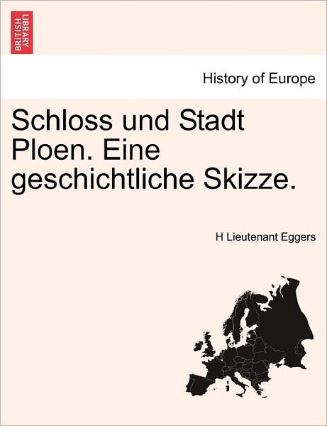 Cover for H Lieutenant Eggers · Schloss Und Stadt Ploen. Eine Geschichtliche Skizze. (Pocketbok) (2011)
