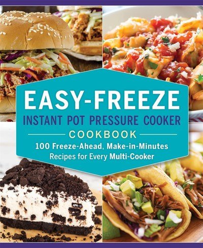Cover for Ella Sanders · Easy-Freeze Instant Pot Pressure Cooker Cookbook: 100 Freeze-Ahead, Make-in-Minutes Recipes for Every Multi-Cooker (Paperback Book) (2018)
