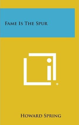 Cover for Howard Spring · Fame is the Spur (Hardcover Book) (2013)