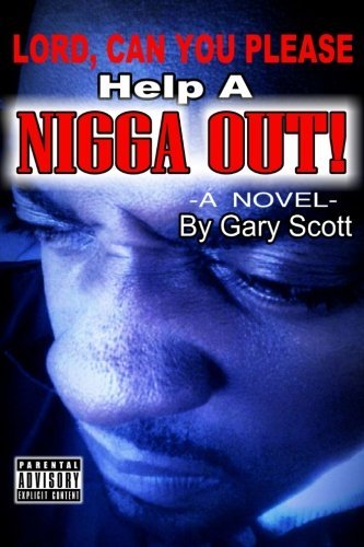 Lord, Can You Please Help a Nigga out - Gary Scott - Livros - lulu.com - 9781304673886 - 1 de dezembro de 2013
