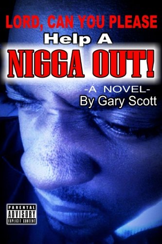 Lord, Can You Please Help a Nigga out - Gary Scott - Books - lulu.com - 9781304673886 - December 1, 2013