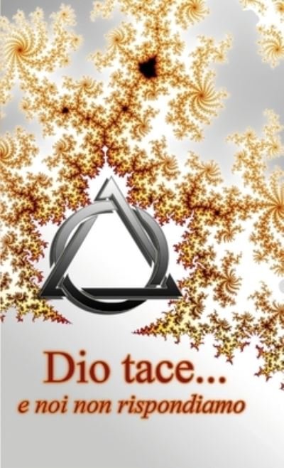 Dio Tace e Noi Non Rispondiamo - Benedetto Mallamaci - Books - Lulu Press, Inc. - 9781326961886 - March 4, 2017
