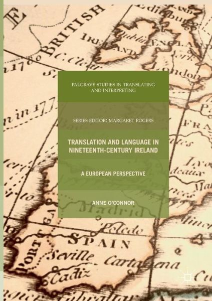 Cover for Anne O'Connor · Translation and Language in Nineteenth-Century Ireland: A European Perspective - Palgrave Studies in Translating and Interpreting (Paperback Book) [Softcover reprint of the original 1st ed. 2017 edition] (2018)
