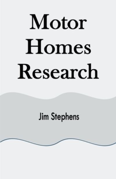 Cover for Jim Stephens · Motor Homes Research (Book) (2021)