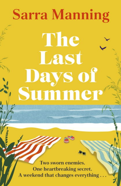 Cover for Sarra Manning · The Last Days of Summer: The emotional, funny, spicy and romantic new enemies-to-lovers rom-com for 2025 that will make you wish for a long British summer seaside weekend (Hardcover Book) (2025)