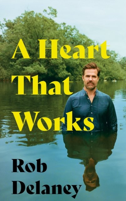 Cover for Rob Delaney · A Heart That Works: THE SUNDAY TIMES BESTSELLER (Taschenbuch) (2023)