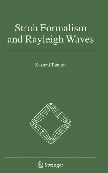 Cover for Kazumi Tanuma · Stroh Formalism and Rayleigh Waves (Hardcover Book) [2007 edition] (2007)