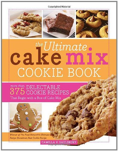 Cover for Camilla Saulsbury · The Ultimate Cake Mix Cookie Book: More Than 375 Delectable Cookie Recipes That Begin with a Box of Cake Mix (Pocketbok) (2011)