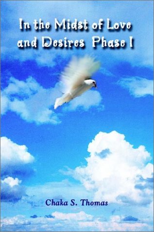 Cover for Chaka S. Thomas · In the Midst of Love and Desires Phase I (Paperback Book) (2003)