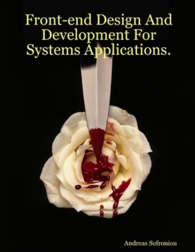 Cover for Andreas Sofroniou · Front-end Design and Development for Systems Applications (Book) (2010)