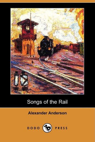 Cover for Alexander Anderson · Songs of the Rail (Dodo Press) (Paperback Book) (2009)