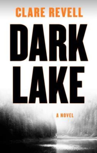 Cover for Clare Revell · Dark Lake (Book) (2019)