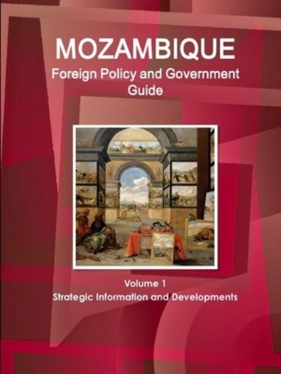 Cover for Inc Ibp · Mozambique Foreign Policy and Government Guide Volume 1 Strategic Information and Developments (Paperback Bog) (2018)