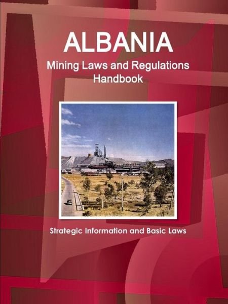 Cover for Ibp Usa · Albania Mining Laws and Regulations Handbook (Pocketbok) (2018)