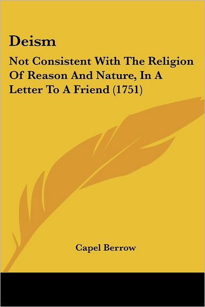 Cover for Capel Berrow · Deism: Not Consistent with the Religion of Reason and Nature, in a Letter to a Friend (1751) (Paperback Book) (2008)