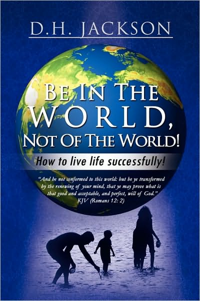 Cover for D.h. Jackson · Be in the World, Not of the World! (Paperback Book) (2010)