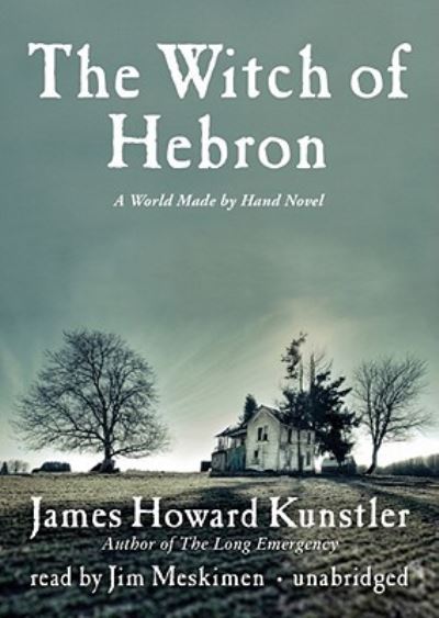 Cover for James Howard Kunstler · The Witch of Hebron (CD) (2010)