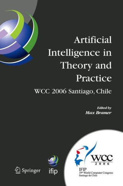 Cover for Artificial Intelligence in Theory and Practice: Ifip 19th World Computer Congress, Tc 12: Ifip Ai 2006 Stream, August 21-24, 2006, Santiago, Chile (Paperback Book) [1st Ed. Softcover of Orig. Ed. 2006 edition] (2010)
