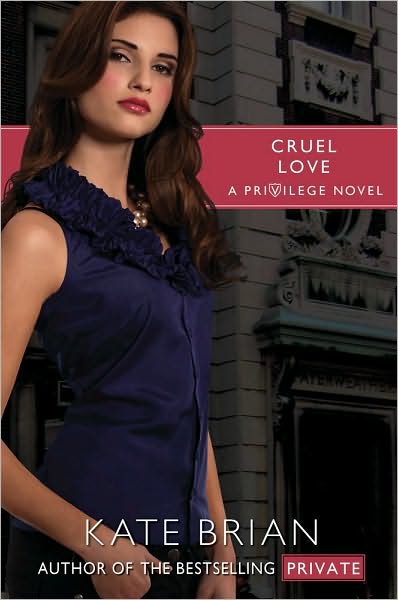 Cover for Kate Brian · Cruel Love (Privilege) (Paperback Book) [Original edition] (2011)