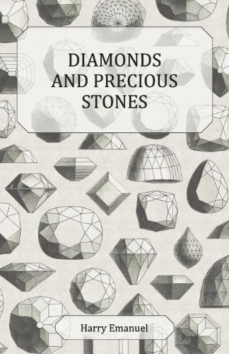 Diamonds and Precious Stones - Their History, Value and Distinguishing Characteristics - Harry Emanuel - Books - Schwarz Press - 9781445518886 - August 25, 2010