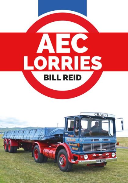 AEC Lorries - Bill Reid - Książki - Amberley Publishing - 9781445662886 - 15 grudnia 2016