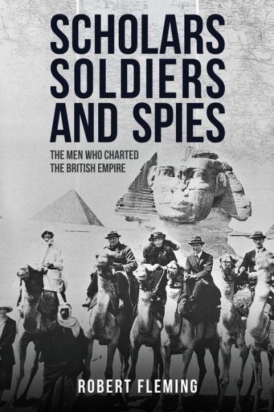 Scholars, Soldiers, and Spies: Exploration and Espionage in the Imperial Age - Robert Fleming - Books - Amberley Publishing - 9781445688886 - March 15, 2026