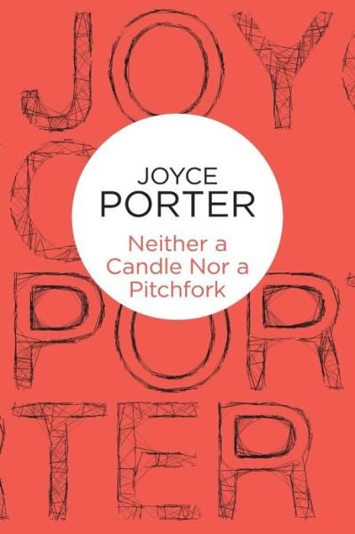 Cover for Joyce Porter · Neither a Candle Nor a Pitchfork (N/A) (2013)