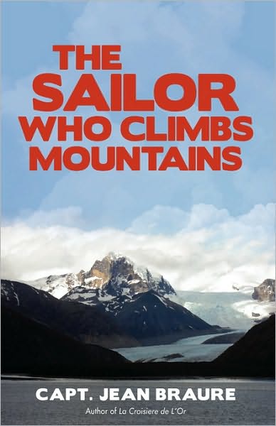 Cover for Capt Jean Braure · The Sailor Who Climbs Mountains (Paperback Book) (2010)