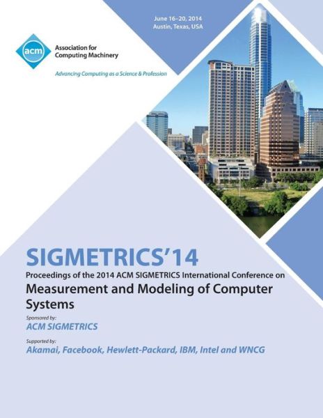 Cover for Sigmetrics 14 Conference Committee · Sigmetrics 14 International Conference on Measurement AMD Modelling of Computer Systems (Paperback Book) (2014)